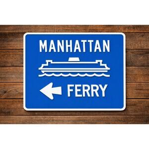 Manhattan Ferry Terminal Road Sign New York City NYC Travel Car Boat